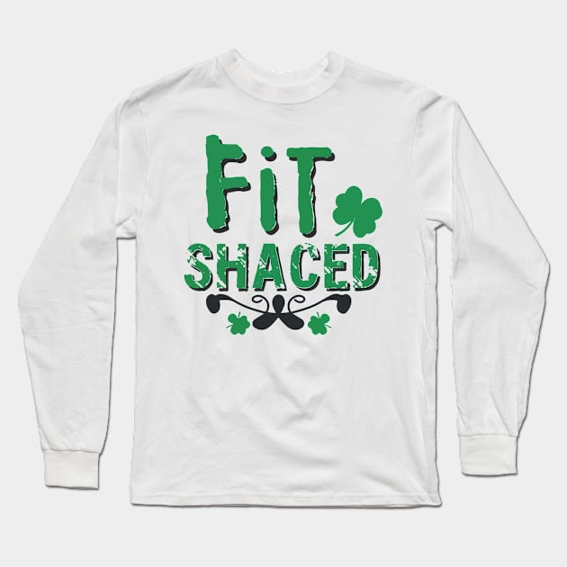 Fit Shaced Funny Irish Drinking ST PATRICKS DAY Shamrock Long Sleeve T-Shirt by Jabir